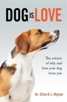 Dog is love by Clive D. L Wynne