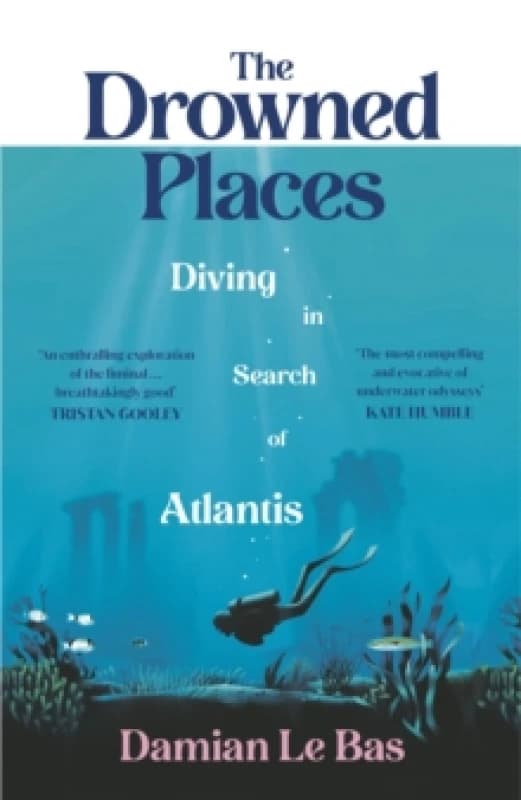 The Drowned Places : Diving in Search of Atlantis Hardback