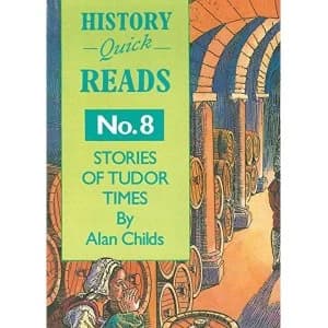 History Quick Reads: No. 8: Stories of Tudor Times by Alan Childs (Paperback, 1995)