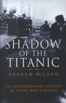 Shadow of the Titanic by Andrew Wilson Hardback