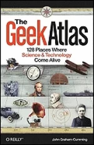 geek atlas 128 places where science and technology come alive
