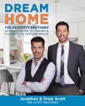 dream home the property brothers ultimate guide to finding and fixing your
