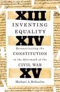 inventing equality reconstructing the constitution in the aftermath of the