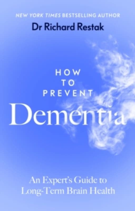 How to Prevent Dementia. Paperback. By Richard Restak Books