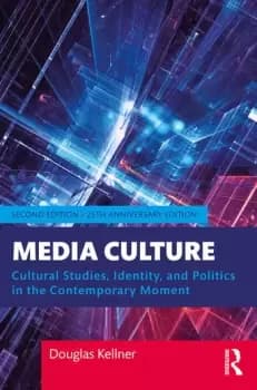 Media Culture Cultural Studies Identity and Politics in the Contemporary Moment