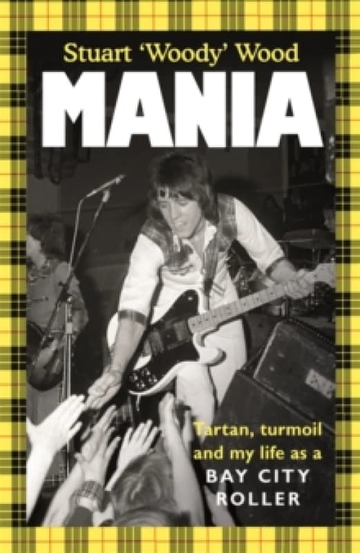 Mania : Tartan, Turmoil and My Life as a Bay City Roller Hardback