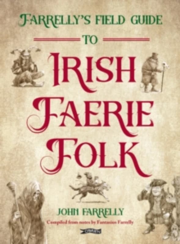 Farrellys Field Guide to Irish Faerie Folk Paperback / softback