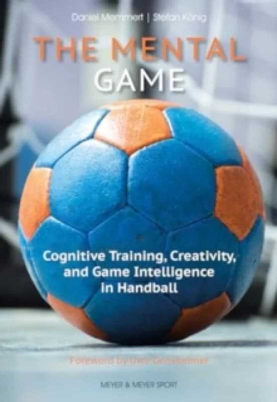 The Mental Game : Cognitive Training, Creativity, and Game Intelligence in Handball Paperback / softback