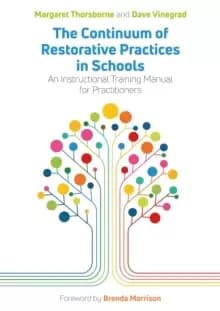 The Continuum of Restorative Practices in Schools : An Instructional Training Manual for Practitioners