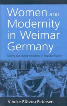 Women and Modernity in Weimar Germany by Vibeke Rtzou Petersen Hardback