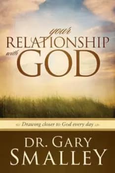 Your Relationship with God by Dr Gary Smalley
