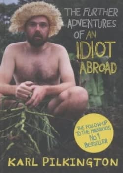 The Further Adventures of an Idiot Abroad by Karl Pilkington Hardback