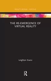The Re-Emergence of Virtual Reality