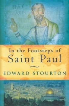 In the Footsteps of Saint Paul by Edward Stourton Hardback