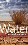 water the final resource how the politics of water will impact the world