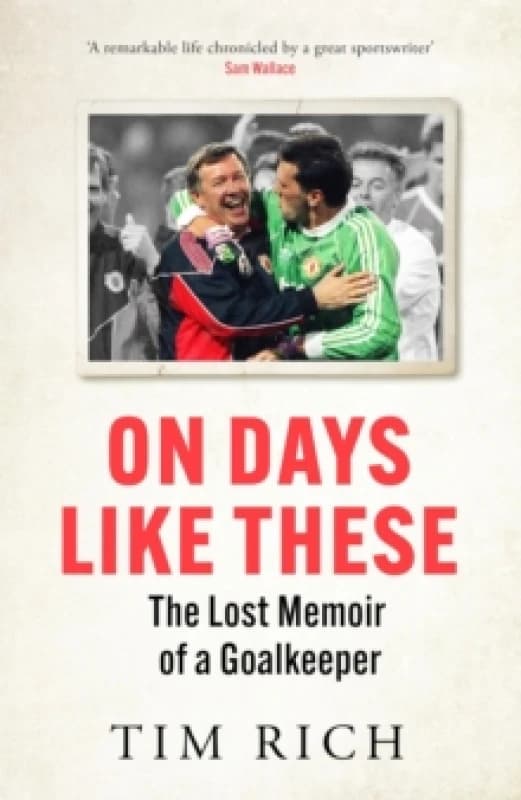 On Days Like These : The Lost Memoir of a Goalkeeper Paperback / softback