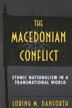 The Macedonian Conflict by Loring M. Danforth