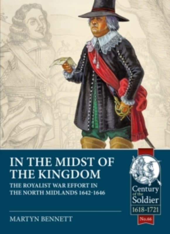 In the Midst of the Kingdom : The Royalist War Effort in the North Midlands, 1642-1646 Paperback / softback