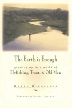 The Earth Is Enough by Harry Middleton Paperback