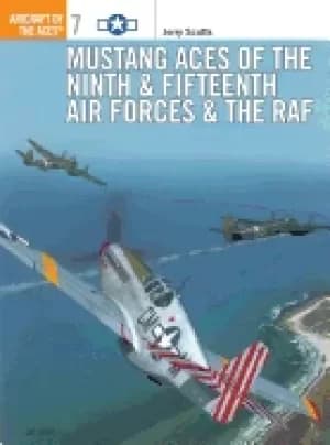 mustang aces of the ninth and fifteenth air forces and the raf