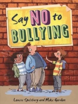 Say No to Bullying by Louise Spilsbury Paperback