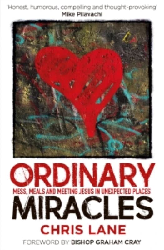 Ordinary Miracles : Mess, meals, and meeting Jesus in unexpected places Paperback / softback