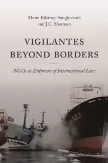 Vigilantes beyond Borders : NGOs as Enforcers of International Law