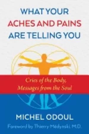 what your aches and pains are telling you cries of the body messages from t