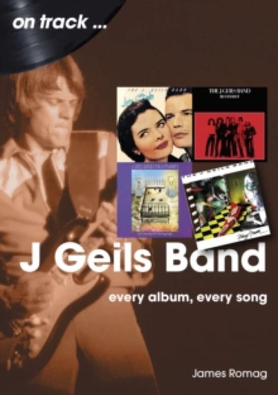 J Geils Band On Track : Every Album, Every Song Paperback / softback