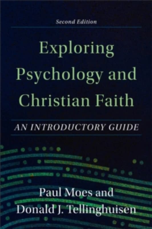 Exploring Psychology and Christian Faith - An Introductory Guide Paperback / softback