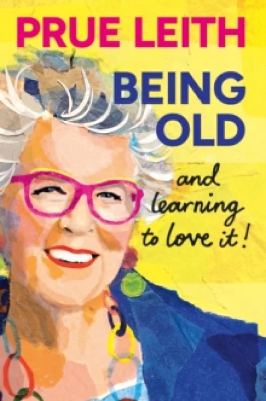 Being Old...and learning to love it! Hardback