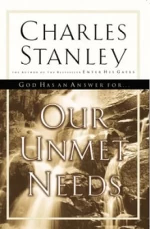 Our Unmet Needs by Charles Stanley