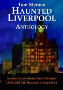Haunted Liverpool Anthology by Thomas Slemen Paperback