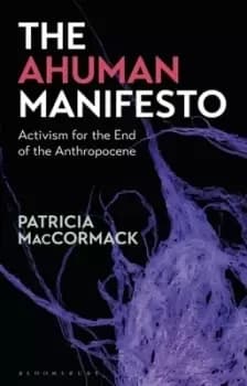 The ahuman manifesto by Patricia MacCormack