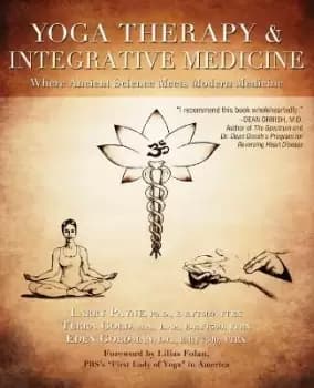 Yoga Therapy and Integrative Medicine by Larry Payne, PhD
