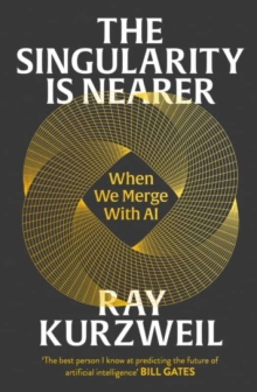 The Singularity is Nearer : When We Merge with AI Hardback
