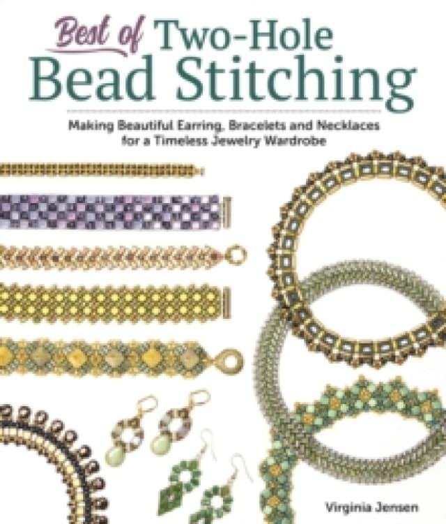 Best of Two-Hole Bead Stitching : Making Beautiful Earrings, Bracelets and Necklaces for a Timeless Jewelry Wardrobe Paperback / softback