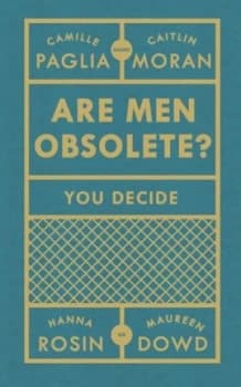 Are men obsolete? by Camille Paglia