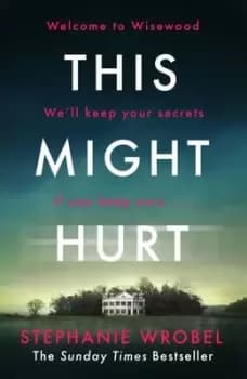 This might hurt - Stephanie Wrobel - Hardback - Used