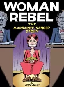 Woman Rebel : The Margaret Sanger Story