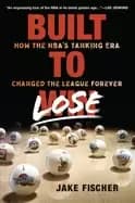 built to lose how the nbas tanking era changed the league forever