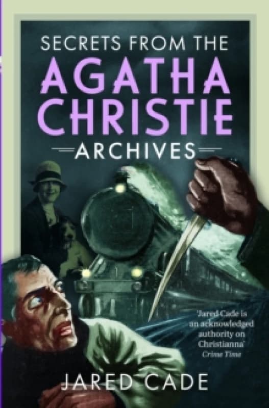 Secrets from the Agatha Christie Archives. Hardback. By Jared Cade Books