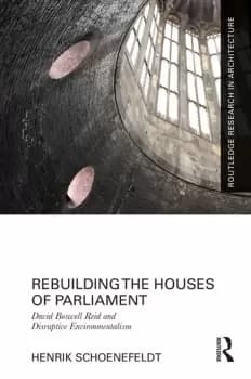 Rebuilding the Houses of ParliamentDavid Boswell Reid and Disruptive Environmentalism