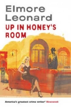 Up in Honeys Room by Elmore Leonard Hardback