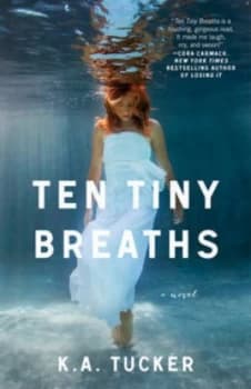 Ten Tiny Breaths by K.A. Tucker Paperback