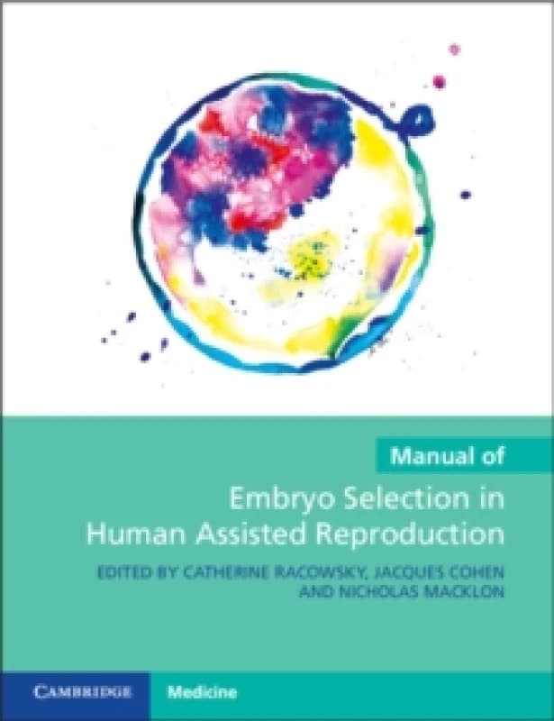Manual of Embryo Selection in Human Assisted Reproduction. Paperback. By Catherine Racowsky, Jacques Cohen, Nick S Macklon Books