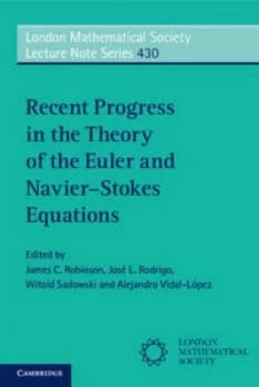 Recent Progress in the Theory of the Euler and Navier-Stokes Equations by James C. Robinson Book
