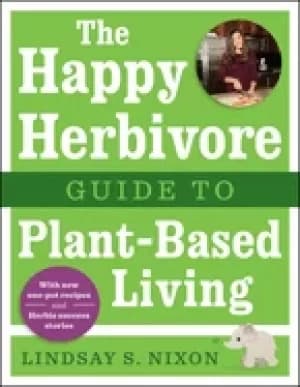 happy herbivore guide to plant based living