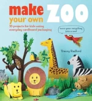 make your own zoo 35 projects for kids using everyday cardboard packaging t