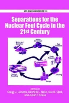 Separations for the Nuclear Fuel Cycle in the 21st Century by Gregg J Lumetta Hardback